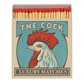 LUXURY MATCHES. The Cock edition.